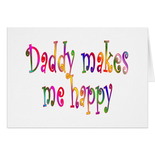 Daddy Makes Me Happy Cards (Front Horizontal)