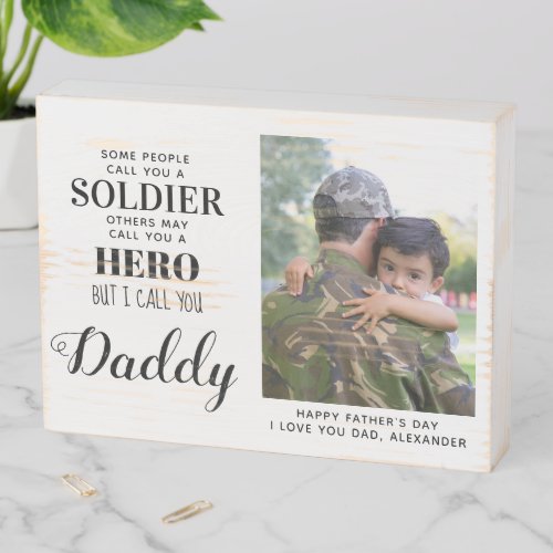 Daddy Military Soldier Hero Photo Fathers Day Wooden Box Sign