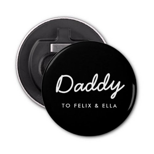 Daddy  Modern Kids Names Fathers Day Black Bottle Opener