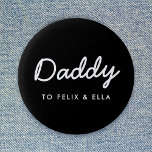 Daddy | Modern Kids Names Father's Day Black Button<br><div class="desc">Simple, stylish Daddy custom quote art design in a contemporary handwritten script typography in a modern minimalist style on a black background which can easily be personalized with your kids name or personal message. The perfect gift for your special dad on his birthday, father's day or just because he rocks!...</div>