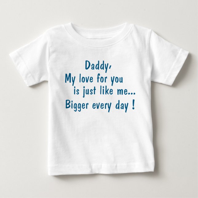 daddy my love will be you… baby T-Shirt (Front)