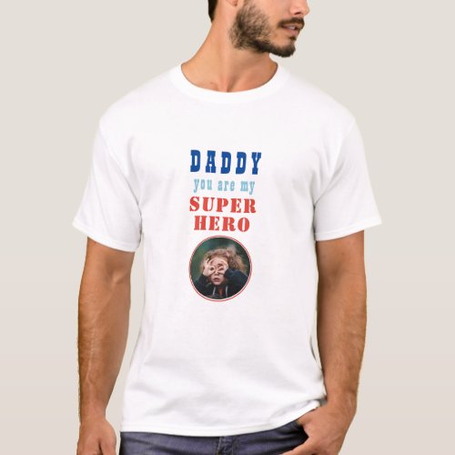 Daddy My Super Her Photo Father T_Shirt