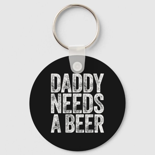 Daddy Needs A Beer Shirt Funny Men Drinking Dad Fa Keychain (Front)