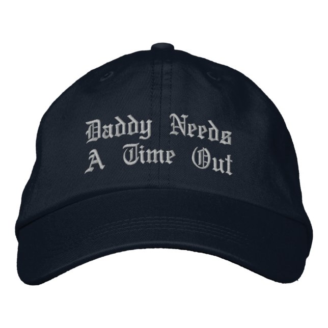 Daddy Needs A Time Out Embroidered Baseball Hat (Front)