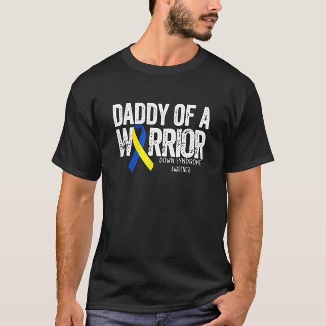 Daddy Of A Warrior Down Syndrome 21 March T-Shirt (Front)