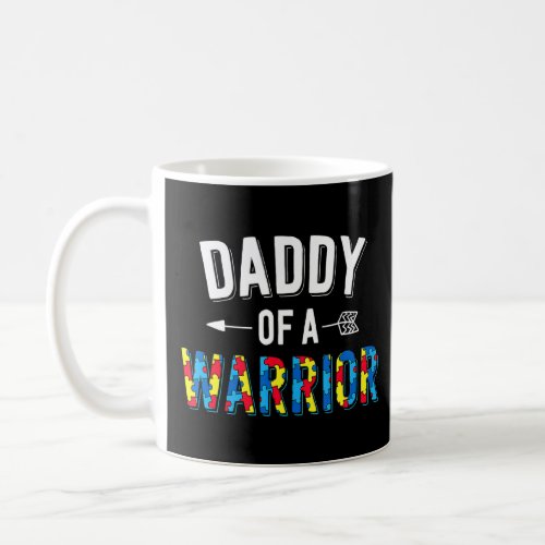 Daddy Of A Warrior Family Dad World Autism Awarene Coffee Mug