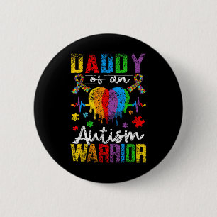 Daddy Of An Autism Warrior Support Autists Autist Button
