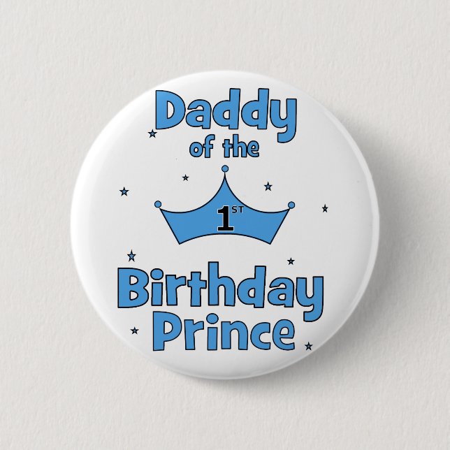 Daddy of the 1st Birthday Prince! Button (Front)