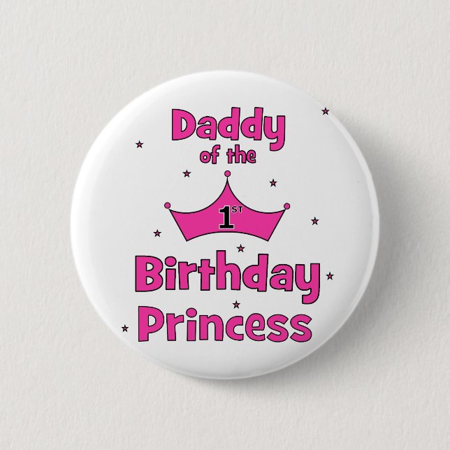 Daddy of the 1st Birthday Princess! Button (Front)