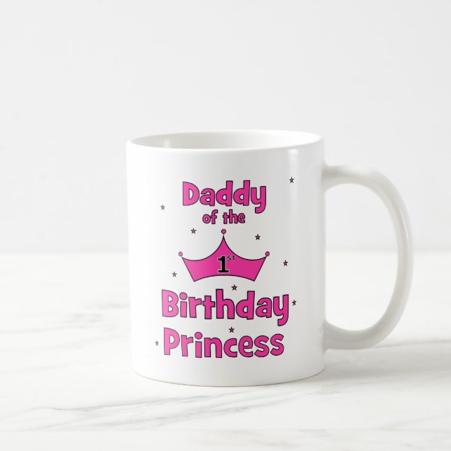 Daddy of the 1st Birthday Princess! Coffee Mug (Right)
