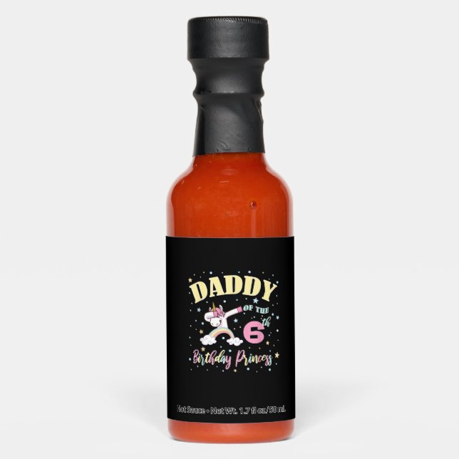 Daddy Of The 6th Birthday Princess - 6 Year Old Un Hot Sauces (Front)