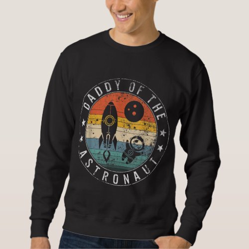 Daddy of the Astronaut Matching Family Space Theme Sweatshirt