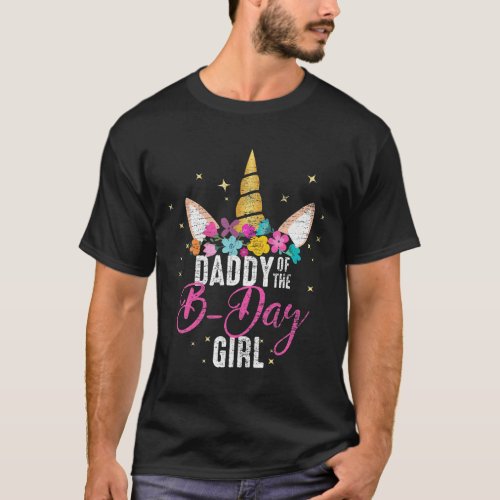 Daddy Of The B Day Girl Father Gifts Unicorn Birth T_Shirt