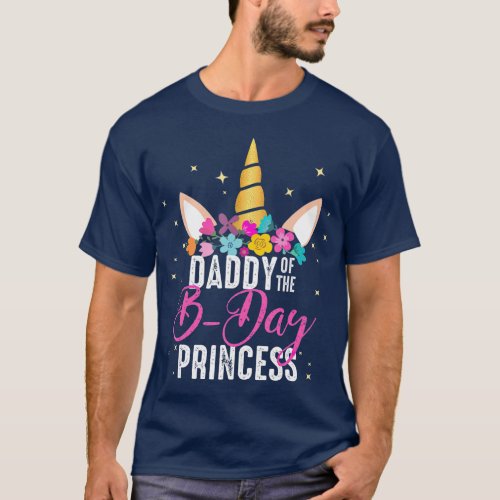 Daddy Of The B Day Princess Father Gifts Unicorn T_Shirt