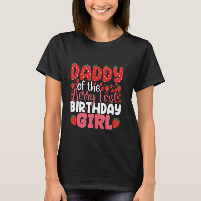 Daddy of The Berry First Birthday Girl Sweet One S T-Shirt (Front)