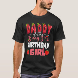 Daddy of The Berry First Birthday of Girl Strawber T-Shirt