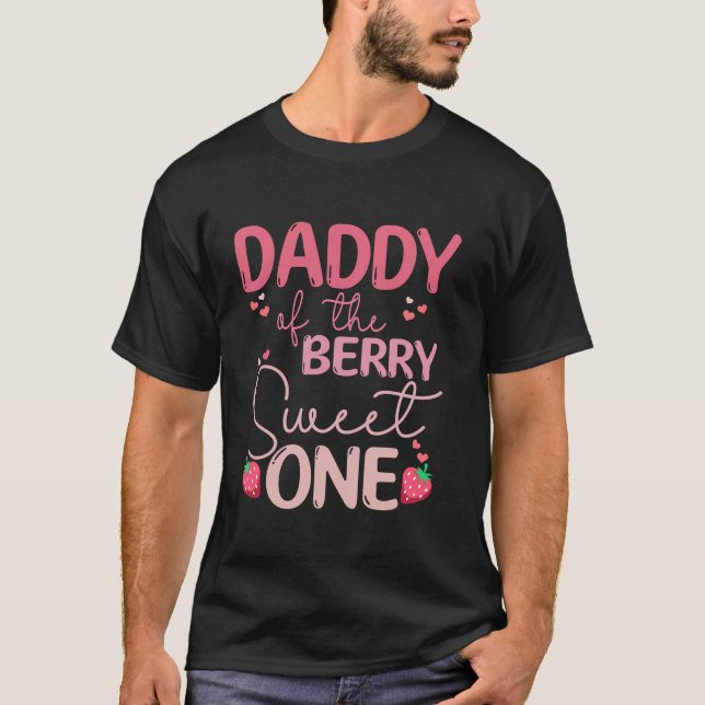 Daddy Of The Berry Sweet One Strawberry First Birt T-Shirt (Front)
