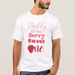 Daddy of the Berry Sweet One Strawberry T-Shirt