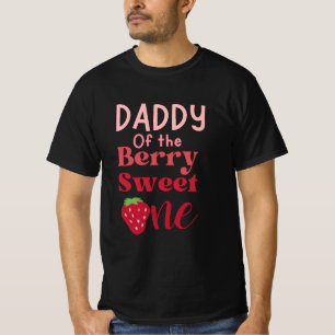 Daddy of the Berry Sweet One Strawberry T-Shirt