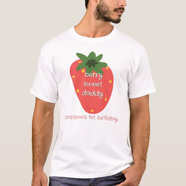 Daddy of the Berry Sweet One T-Shirt (Front)