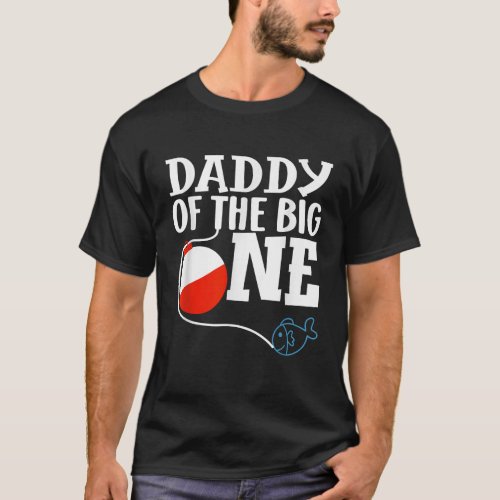 Daddy of The Big One Fishing Boy First Birthday Of T_Shirt