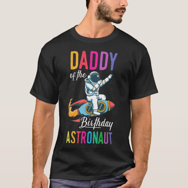 Daddy Of The Birthday Astronaut Space Bday Party C T-Shirt (Front)