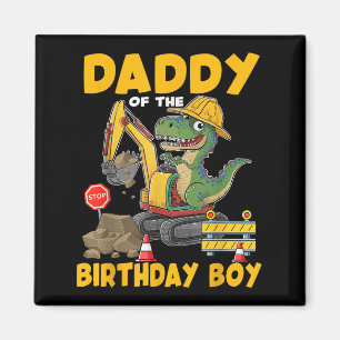 Daddy Of The Birthday Boy Construction Excavator F Magnet
