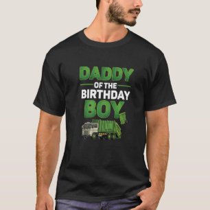 Daddy Of The Birthday Boy Garbage Truck Daddy Pap T-Shirt
