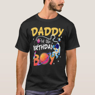 Daddy Of The Birthday Boy Happy Birthday  Astronau T-Shirt