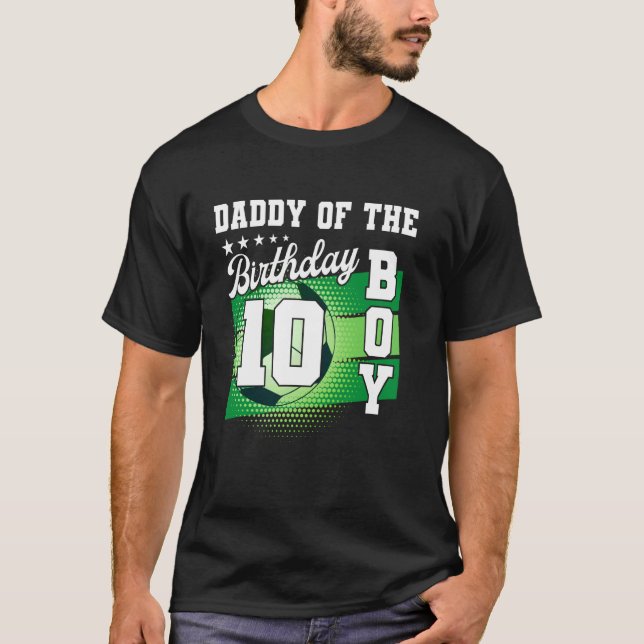 Daddy Of The Birthday Boy Its My 10th Birthday Boy T-Shirt (Front)