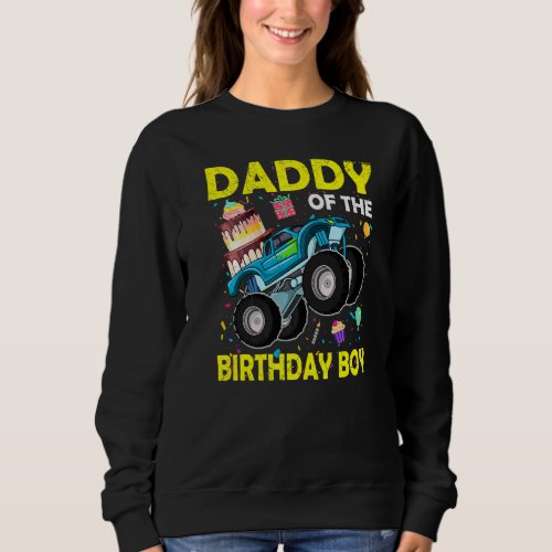 Daddy Of The Birthday Boy Monster Truck Birthday D Sweatshirt