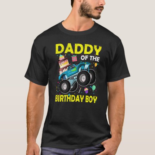 Daddy Of The Birthday Boy Monster Truck Birthday D T_Shirt
