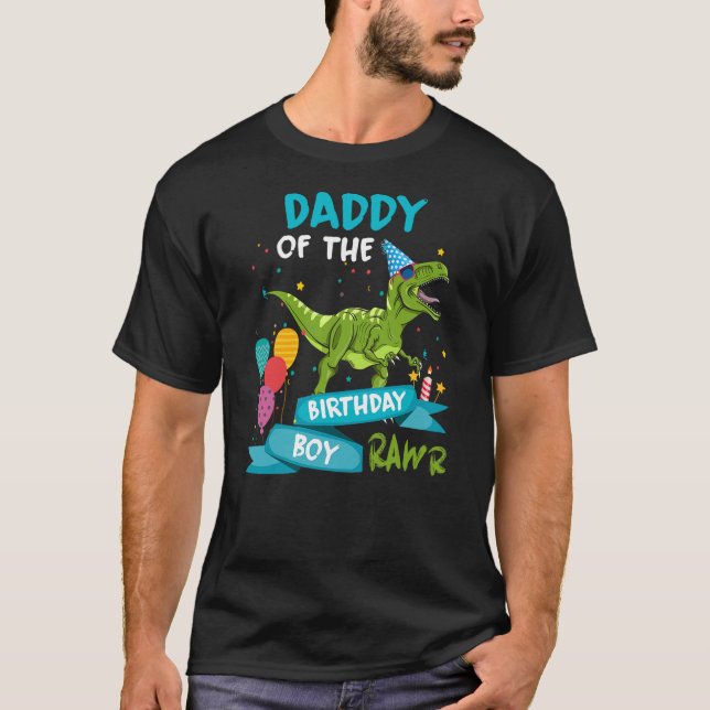 Daddy of the Birthday Boy RAWR T-Rex Dinosaur Birt T-Shirt (Front)
