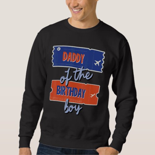 Daddy Of The Birthday Boy Travel Theme Matching Fa Sweatshirt