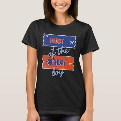 Daddy Of The Birthday Boy Travel Theme Matching Fa T_Shirt