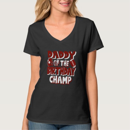 Daddy Of The Birthday Champ American Football Part T_Shirt