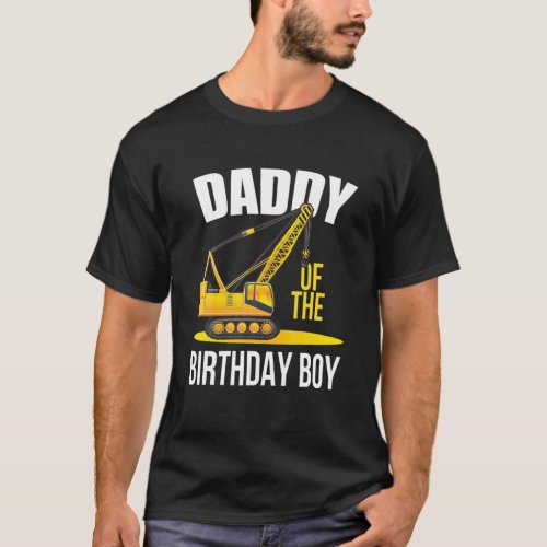 Daddy Of The Birthday Construction Theme Boys T_Shirt