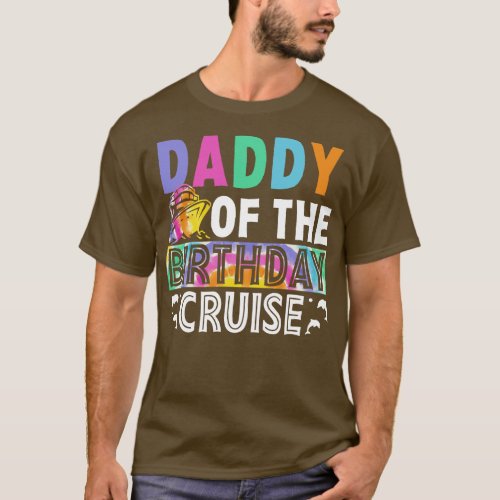 Daddy Of The Birthday Cruise 2024 Bday Gift For Ki T_Shirt