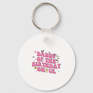 Daddy Of The Birthday Ghoul Ghost Halloween Costum Keychain
