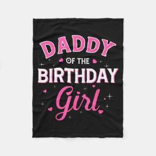 Daddy of the birthday girl family party birthday fleece blanket