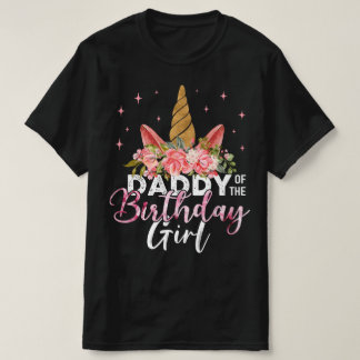 Daddy Of The Birthday Girl Father  Flora Unicorn T-Shirt