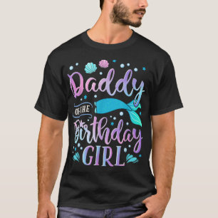 Daddy of the Birthday Girl Mermaid Party Family Ma T-Shirt
