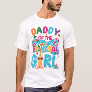 Daddy Of The Birthday Girl Pool Party Beach Family T-Shirt