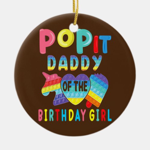 Daddy of the Birthday Girl Pop It Unicorn Ceramic Ornament