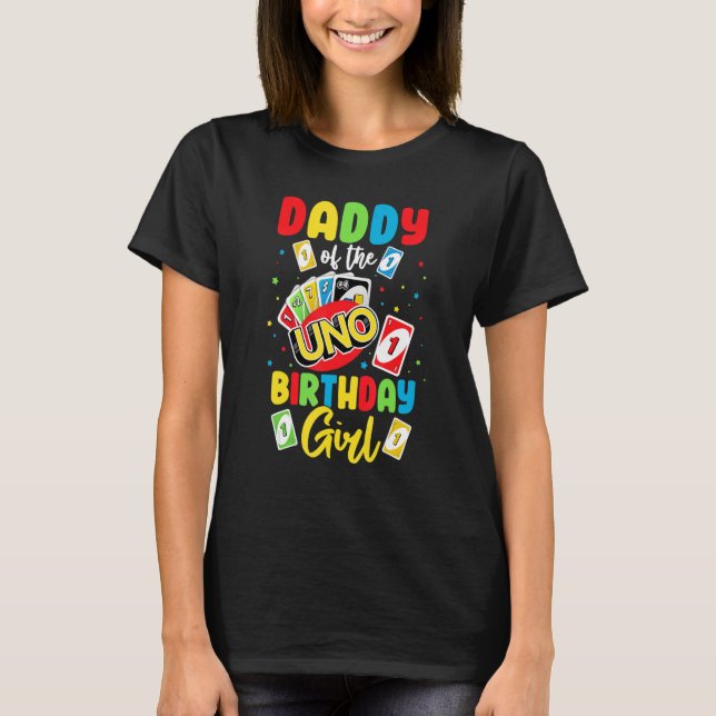 Daddy of the Birthday Girl   Uno Dad Papa Father 1 T-Shirt (Front)