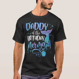 Daddy Of The Birthday Mermaid Family Matching Part T-Shirt