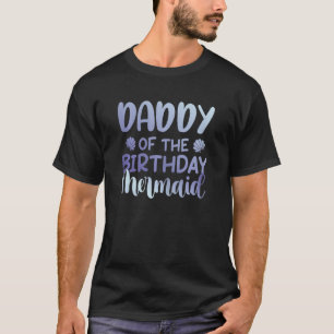 Daddy Of The Birthday Mermaid Family Matching Part T-Shirt