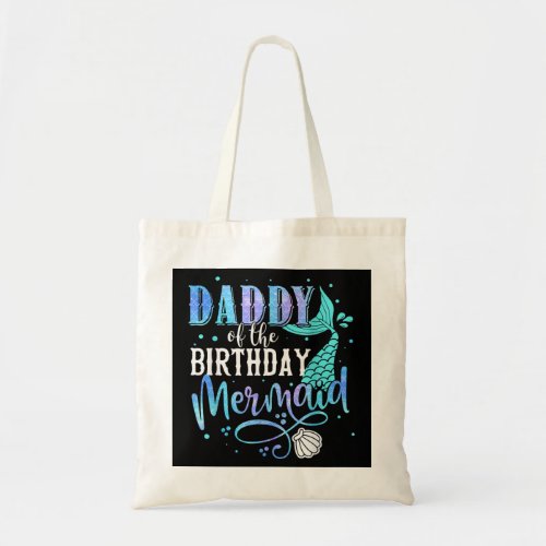 Daddy Of The Birthday Mermaid Family Matching Part Tote Bag