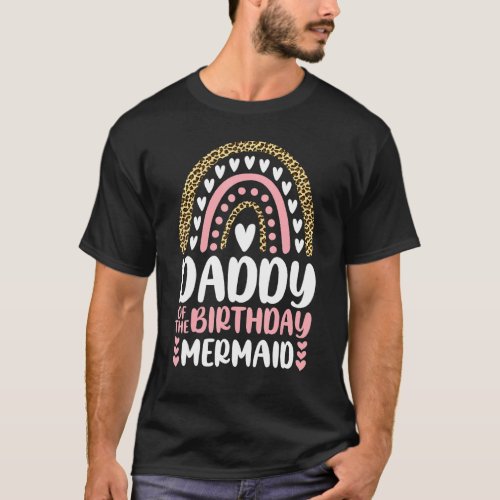 Daddy Of The Birthday Mermaid  Leopard Rainbow Bir T_Shirt