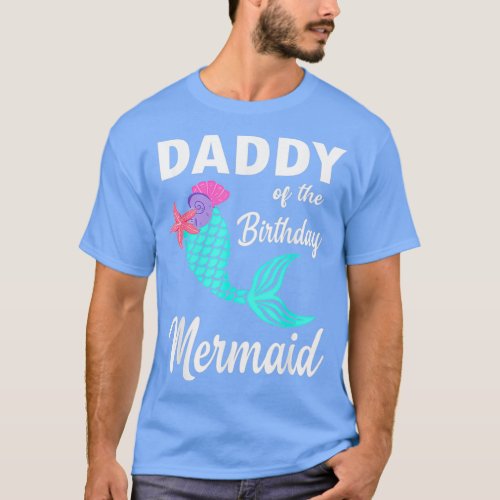 Daddy Of The Birthday Mermaid Matching Family 3 T_Shirt